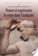 Penser et représenter le corps dans l'Antiquité