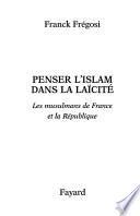 Penser l'Islam dans la laïcité