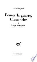Penser la guerre, Clausewitz: L'âge européen
