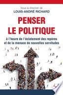 Penser le politique à l'heure de l'éclatement des repères et de la menace de nouvelles servitudes