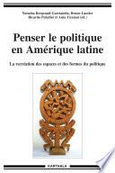 Penser le politique en Amérique latine. La recréation des espaces et des formes du politique