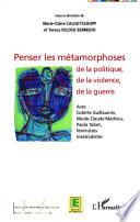 Penser les métamorphoses de la politique, de la violence, de la guerre