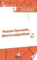 Penser les mots, dire la migration