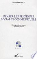 Penser les pratiques sociales comme rituels