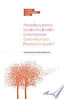 Penser les questions sociales et culturelles contemporaines : quels enjeux pour l'intervention sociale ?