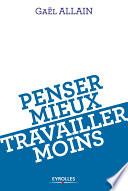 Penser mieux, travailler moins