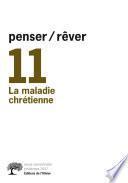 Livre Penser/rêver, N°11, La Maladie chrétienne.
