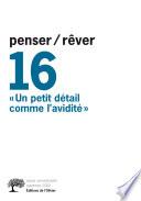 Penser/rêver n°16 Un petit détail comme l'avidité