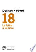 Penser/rêver n°18 La lettre à la mère