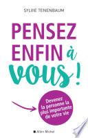 Pensez enfin à vous !