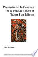 Perceptions de l'espace chez Frankétienne et Tahar Ben Jelloun