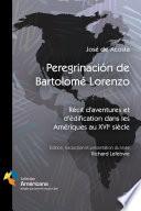 Peregrinacion de Bartolomé Lorenzo. Récit d’aventures et d’édification dans les Amériques au XVIe siècle