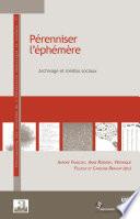 Pérenniser l'éphémère