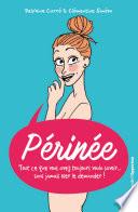 Périnée - Tout ce que vous avez toujours voulu savoir... Sans jamais oser le demander !