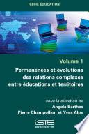Permanences et évolutions des relations complexes entre éducations et territoires