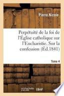 Perpetuite de La Foi de L Eglise Catholique Sur L Eucharistie. Sur La Confession