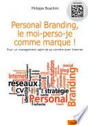 Personal Branding, Le Moi-Perso-Je Comme Marque