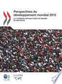 Perspectives du développement mondial 2012 La cohésion sociale dans un monde en mutation