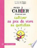 Petit cahier d'exercices pour cultiver sa joie de vivre au quotidien