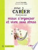 Petit cahier d'exercices pour mieux s'organiser et vivre sans stress