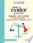 Petit cahier d'exercices pour réguler son poids selon les thérapies comportementales et cognitives