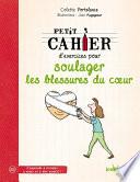 Petit cahier d'exercices pour soulager les blessures du cœur