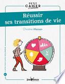 Petit cahier d'exercices : Réussir ses transitions de vie