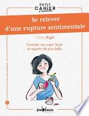 Petit cahier d'exercices : Se relever d'une rupture sentimentale