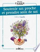 Petit cahier d'exercices : soutenir un proche et prendre soin de soi