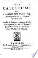 Petit catechisme ou Sommaire des trois premieres parties de la doctrine chrestienne. Traduit du francois, en la langue des Caraibes insulaires, par le r.p. Raymond Breton ..