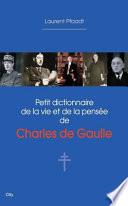 Petit dictionnaire de la vie et de la pensée de Charles de Gaulle