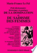 Petit dictionnaire historique et pratique DE LA DOMINATION et DU SADISME DES FEMMES