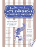 Petit dictionnaire insolite des mots et expressions hérités de l'Antiquité