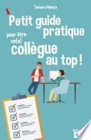 Petit guide pratique pour être un(e) collègue au top !