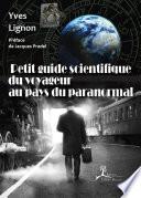 Petit guide scientifique du voyageur au pays du paranormal