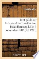 Petit Guide Sur l'Arboriculture, Conférence. Palais Rameau, Lille, 9 Novembre 1902