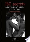 Petit livre de - 150 secrets pour rendre un homme fou de plaisir