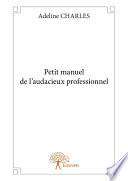 Petit manuel de l'audacieux professionnel