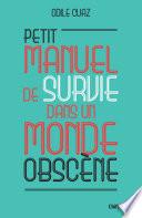 Petit manuel de survie dans un monde obscène