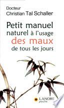 Petit manuel naturel à l'usage des maux de tous les jours
