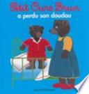 Petit Ours Brun a perdu son doudou