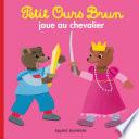 Petit Ours Brun joue au chevalier
