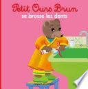 Petit Ours Brun se brosse les dents