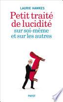 Petit traité de lucidité sur soi-même et sur les autres