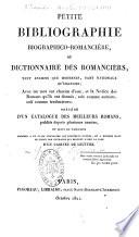 Petite bibliographie biographico-romancière, ou Dictionnaire des romanciers tant anciens que modernes, tant nationaux qu'étrangers