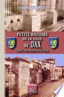 Petite Histoire de la Ville de Dax