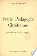 Petite pédagogie chrétienne pour la fin du XXe siècle