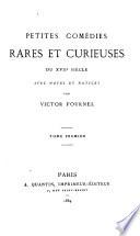 Petites comédies, rares et curieuses, du XVIIe siécle: Le jugement de Job et d'Uranie, par Bertaut. La comédie de la comédie, par Dorimon. La critique du Tartuffe. Le comédien poète, par Montfleury. Crispin bel esprit, par La Tuillerie. Les bouts-rimez, par de Saint-Glas. Les mots à la mode, par Boursault