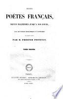 Petits poetes francais, depuis Malherbe jusqu'a nos jours avec des notices biographiques et littéraires sur chacun d'eux par M. Prosper Poitevin