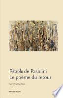 Pétrole de Pasolini. Le poème du retour